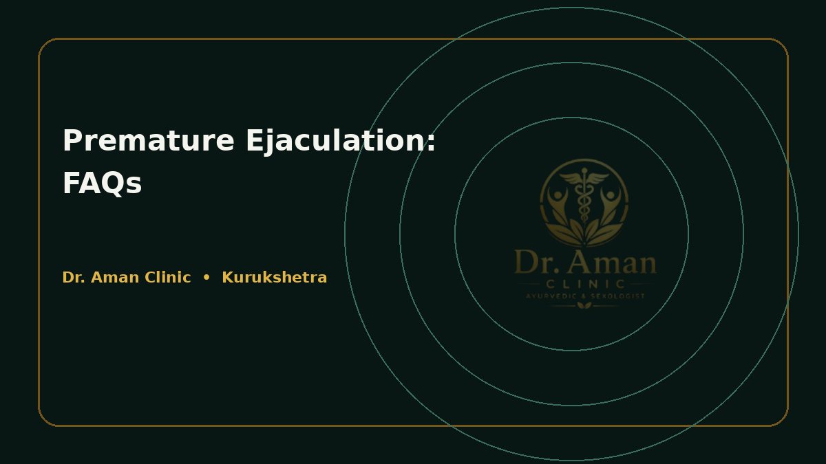 Premature Ejaculation: Frequently Asked Questions Answered